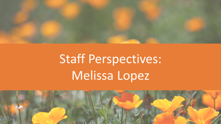 Graphic that says, "Staff Perspectives: Melissa Lopez" The background is a field of orange poppies.